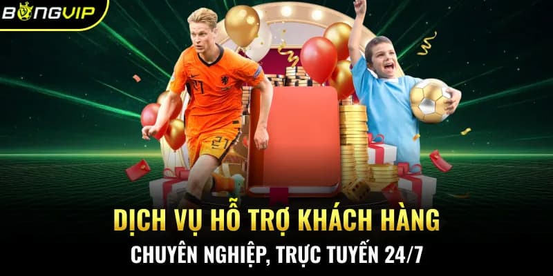 Bongvip - Dịch vụ chăm sóc các khách hàng chuyên nghiệp